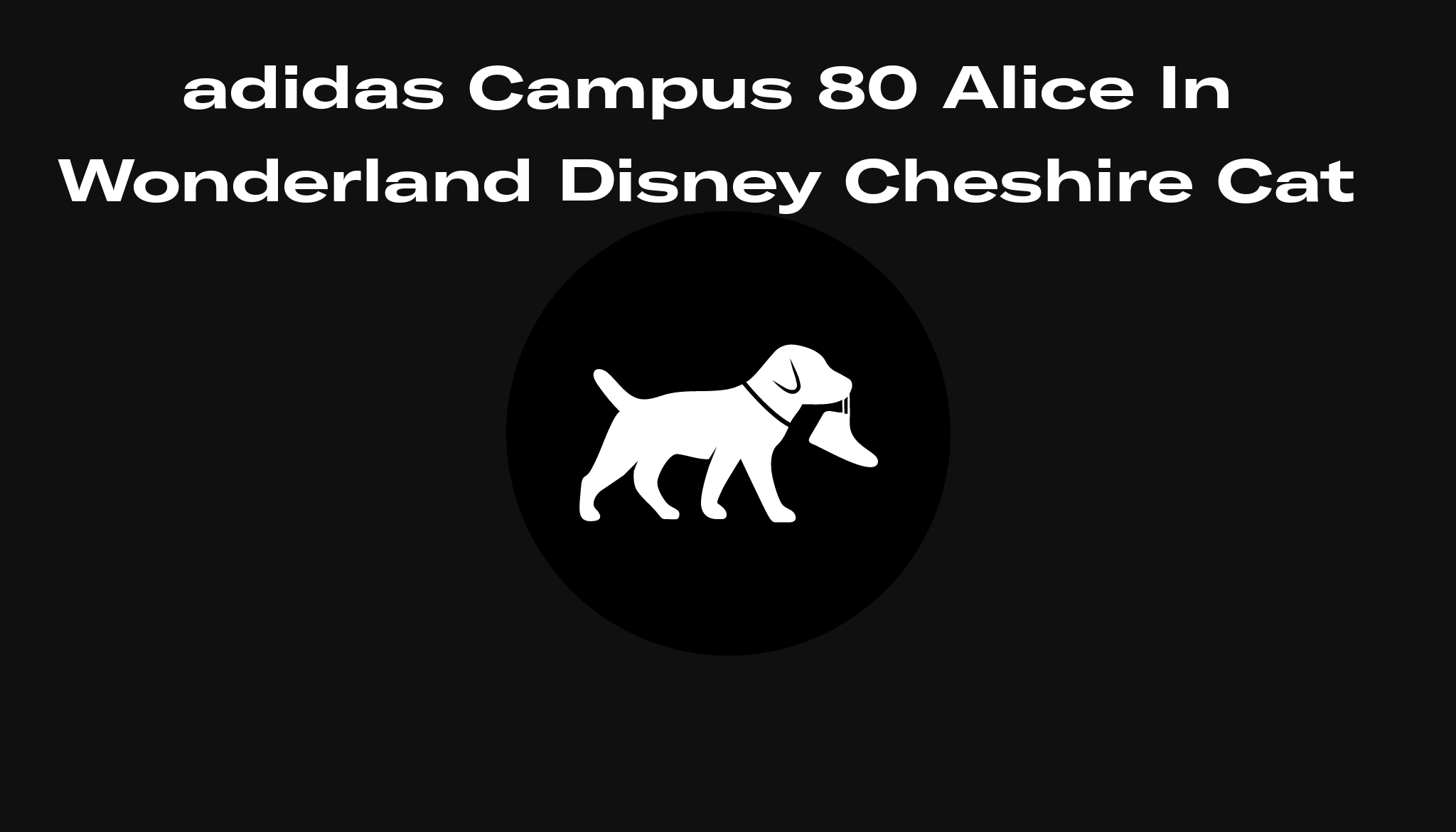 adidas Campus 80 Alice In Wonderland Disney Cheshire Cat Raffles and